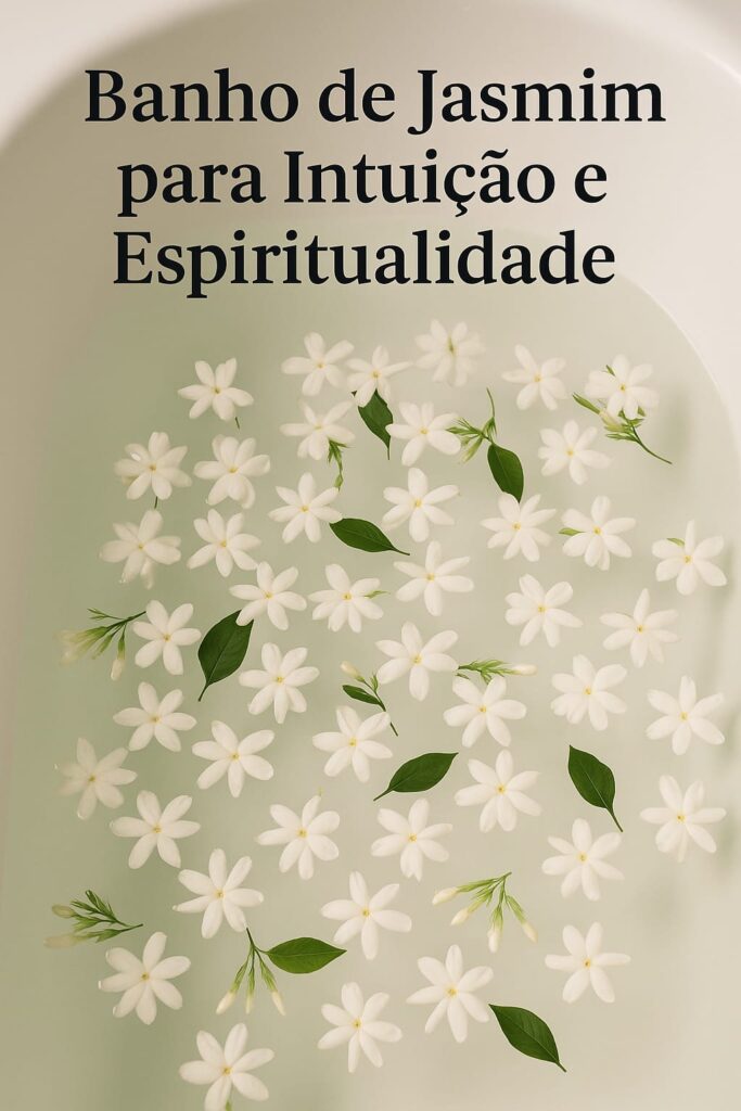 Imagem digital de uma banheira com flores de jasmim e o título “Banho de Jasmim para Intuição e Espiritualidade”, transmitindo serenidade, sensibilidade e conexão com o invisível.